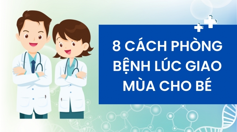 8 LƯU Ý PHÒNG BỆNH GIAO MÙA BA MẸ CẦN BIẾT